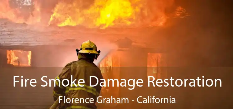 Fire Smoke Damage Restoration Florence Graham - California