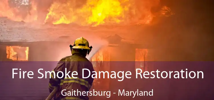 Fire Smoke Damage Restoration Gaithersburg - Maryland