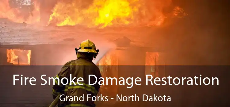 Fire Smoke Damage Restoration Grand Forks - North Dakota