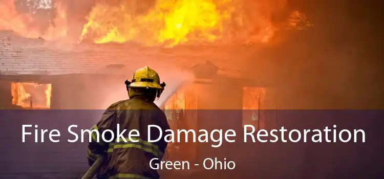 Fire Smoke Damage Restoration Green - Ohio