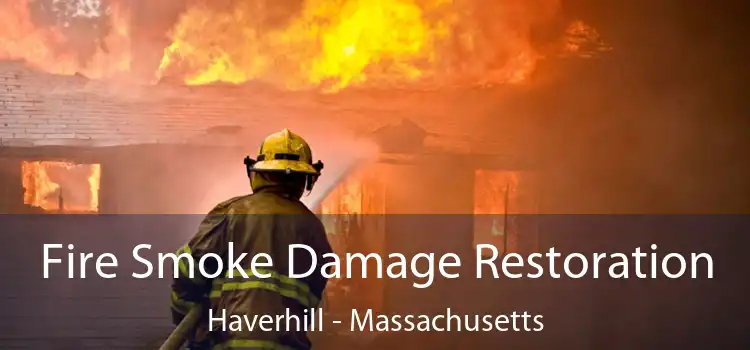 Fire Smoke Damage Restoration Haverhill - Massachusetts