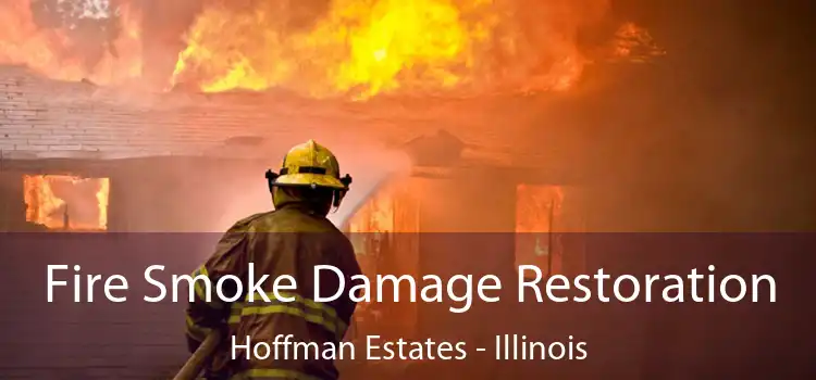 Fire Smoke Damage Restoration Hoffman Estates - Illinois