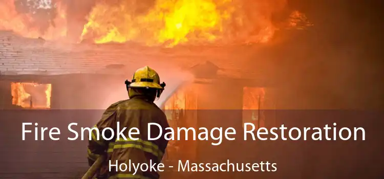 Fire Smoke Damage Restoration Holyoke - Massachusetts