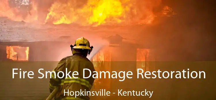 Fire Smoke Damage Restoration Hopkinsville - Kentucky