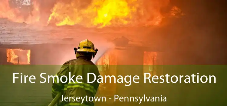 Fire Smoke Damage Restoration Jerseytown - Pennsylvania
