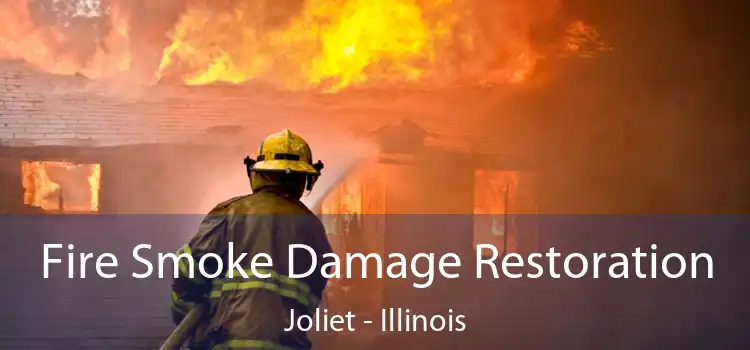 Fire Smoke Damage Restoration Joliet - Illinois