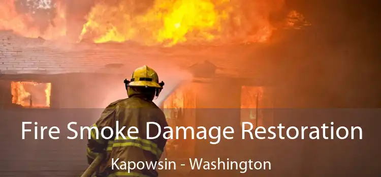 Fire Smoke Damage Restoration Kapowsin - Washington