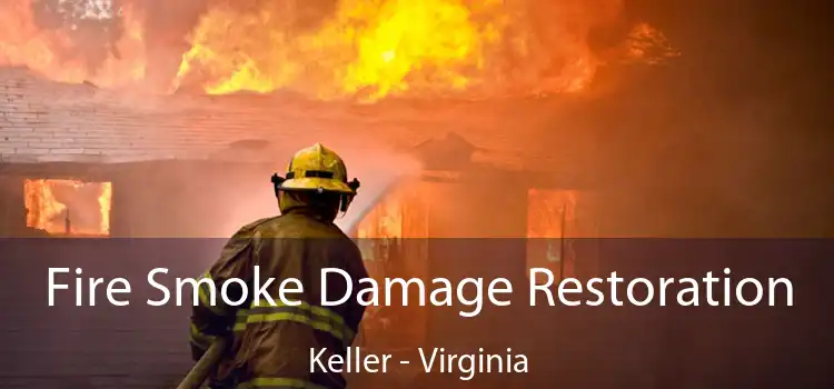 Fire Smoke Damage Restoration Keller - Virginia