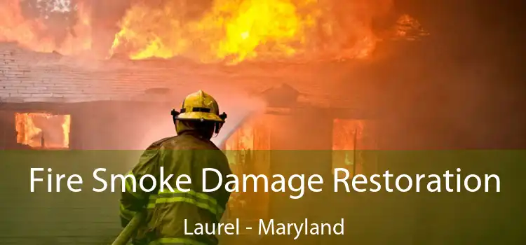 Fire Smoke Damage Restoration Laurel - Maryland