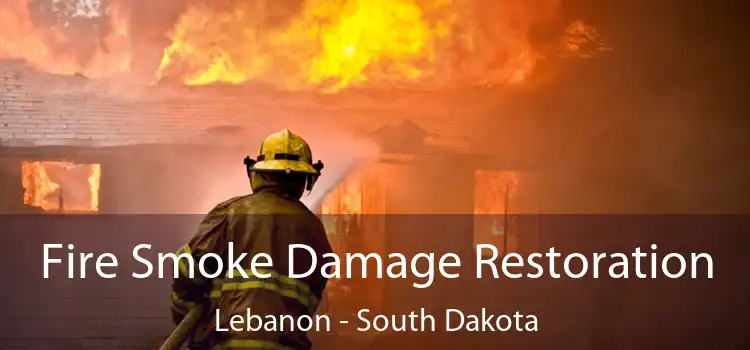 Fire Smoke Damage Restoration Lebanon - South Dakota