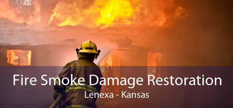 Fire Smoke Damage Restoration Lenexa - Kansas