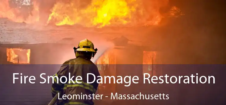 Fire Smoke Damage Restoration Leominster - Massachusetts