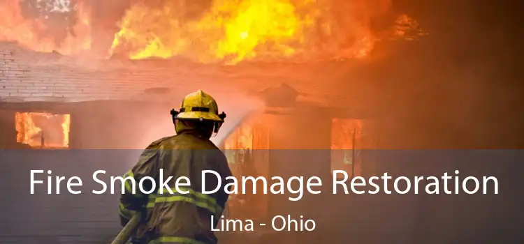 Fire Smoke Damage Restoration Lima - Ohio