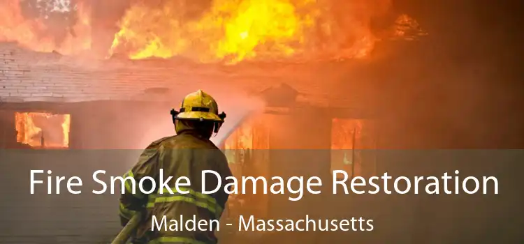 Fire Smoke Damage Restoration Malden - Massachusetts