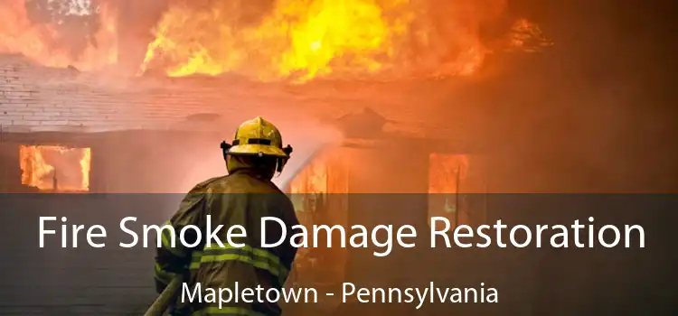 Fire Smoke Damage Restoration Mapletown - Pennsylvania