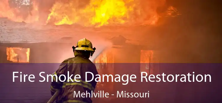 Fire Smoke Damage Restoration Mehlville - Missouri