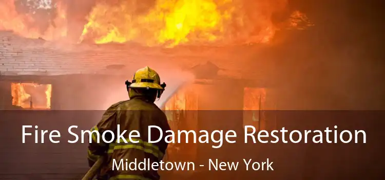 Fire Smoke Damage Restoration Middletown - New York