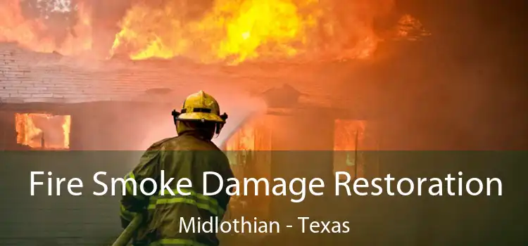 Fire Smoke Damage Restoration Midlothian - Texas