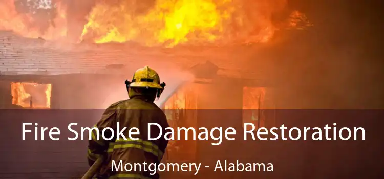 Fire Smoke Damage Restoration Montgomery - Alabama