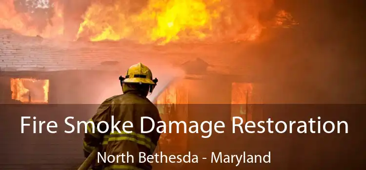 Fire Smoke Damage Restoration North Bethesda - Maryland