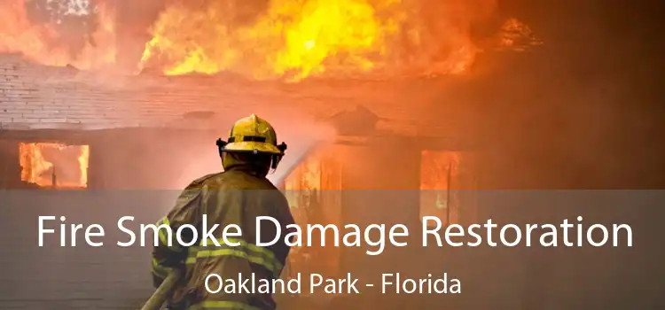 Fire Smoke Damage Restoration Oakland Park - Florida