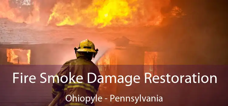 Fire Smoke Damage Restoration Ohiopyle - Pennsylvania