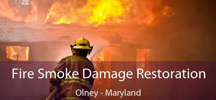 Fire Smoke Damage Restoration Olney - Maryland