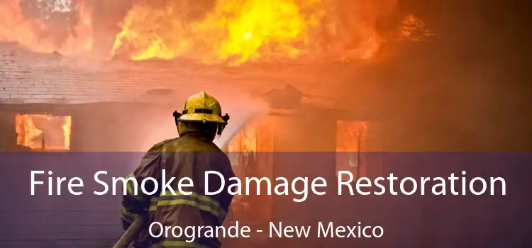 Fire Smoke Damage Restoration Orogrande - New Mexico