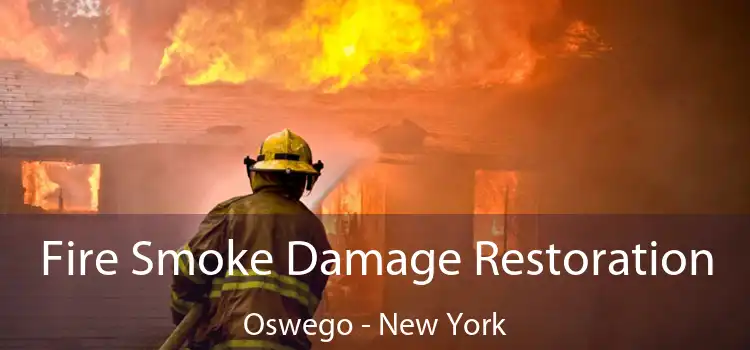 Fire Smoke Damage Restoration Oswego - New York