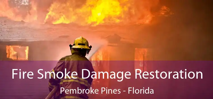 Fire Smoke Damage Restoration Pembroke Pines - Florida