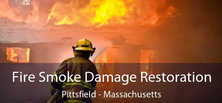 Fire Smoke Damage Restoration Pittsfield - Massachusetts