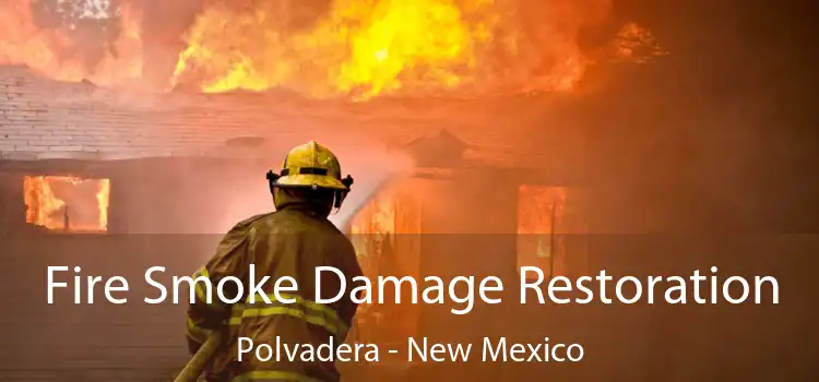 Fire Smoke Damage Restoration Polvadera - New Mexico