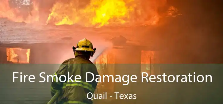 Fire Smoke Damage Restoration Quail - Texas