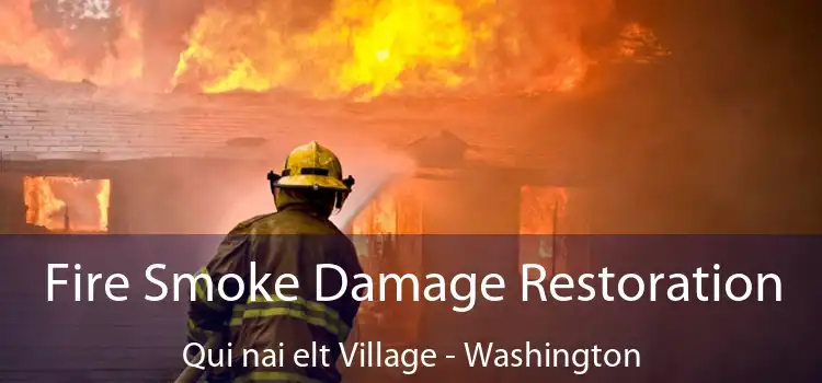 Fire Smoke Damage Restoration Qui nai elt Village - Washington