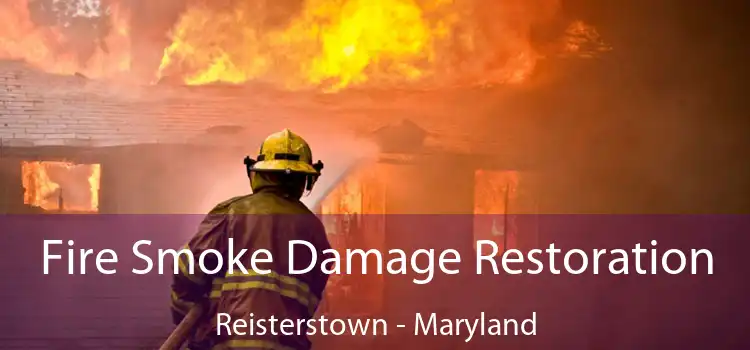 Fire Smoke Damage Restoration Reisterstown - Maryland