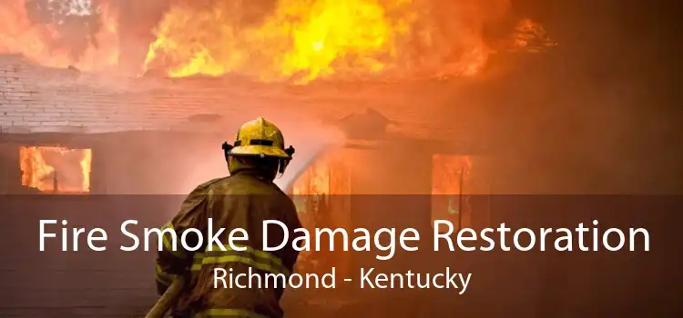 Fire Smoke Damage Restoration Richmond - Kentucky
