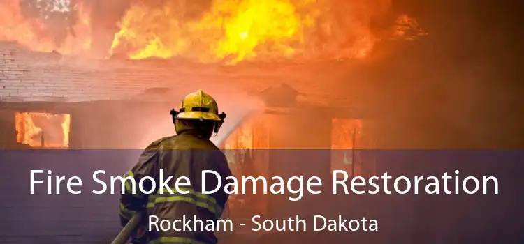 Fire Smoke Damage Restoration Rockham - South Dakota