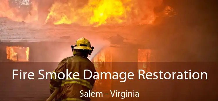 Fire Smoke Damage Restoration Salem - Virginia