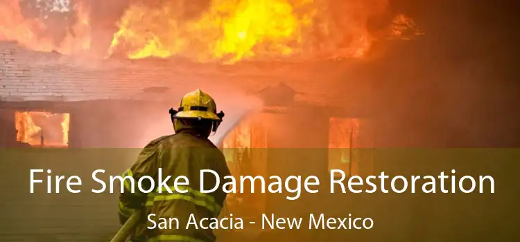 Fire Smoke Damage Restoration San Acacia - New Mexico