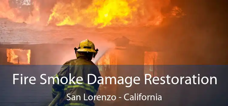 Fire Smoke Damage Restoration San Lorenzo - California