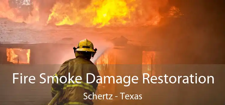 Fire Smoke Damage Restoration Schertz - Texas