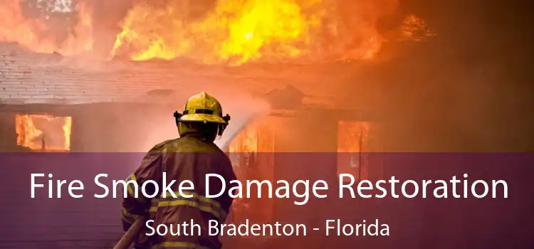 Fire Smoke Damage Restoration South Bradenton - Florida