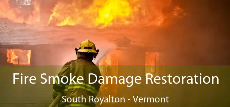 Fire Smoke Damage Restoration South Royalton - Vermont