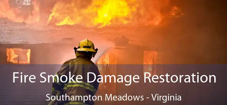 Fire Smoke Damage Restoration Southampton Meadows - Virginia