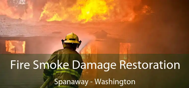 Fire Smoke Damage Restoration Spanaway - Washington