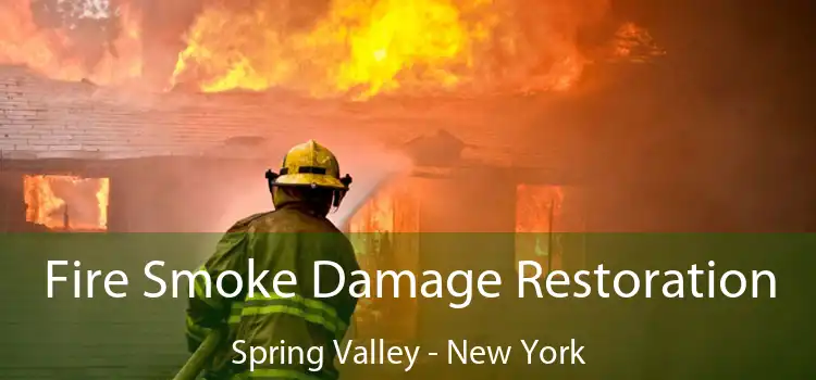 Fire Smoke Damage Restoration Spring Valley - New York