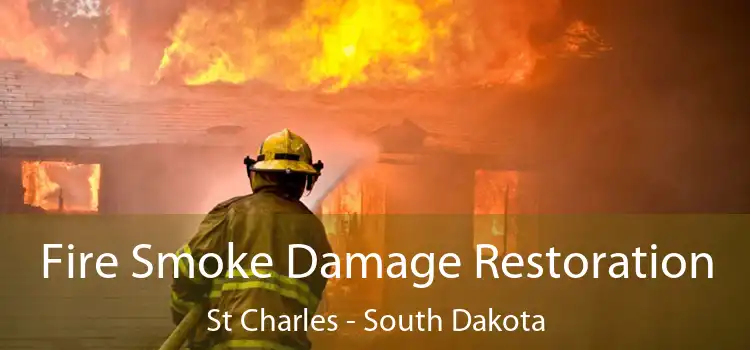 Fire Smoke Damage Restoration St Charles - South Dakota