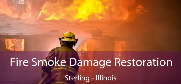 Fire Smoke Damage Restoration Sterling - Illinois