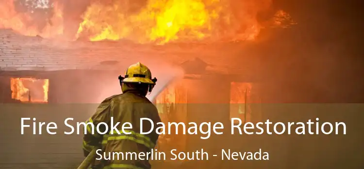 Fire Smoke Damage Restoration Summerlin South - Nevada