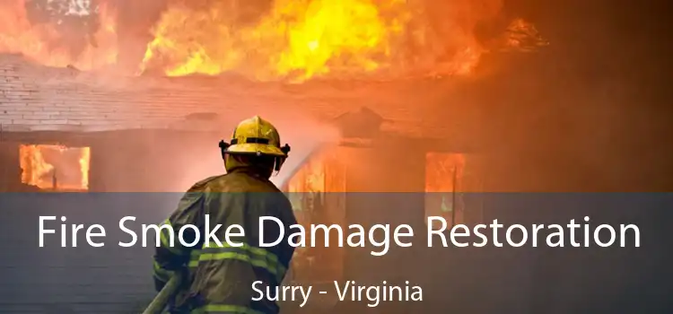 Fire Smoke Damage Restoration Surry - Virginia